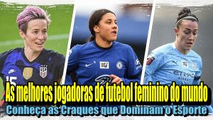 As melhores jogadoras de futebol feminino do mundo - Conheça as Craques que Dominam o Esporte